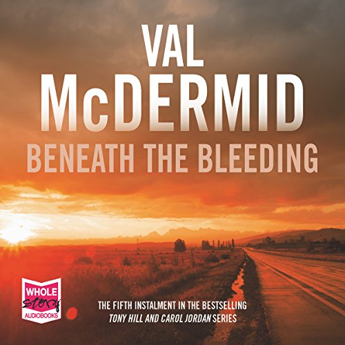 Cover of Beneath the Bleeding: Tony Hill and Carol Jordan Series, Book 5