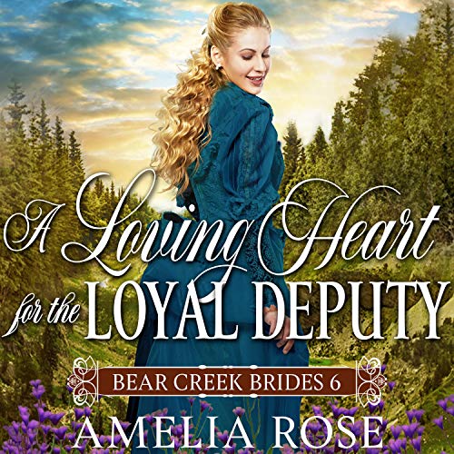 Cover of A Loving Heart for the Loyal Deputy (Historical Western Mail Order Bride Romance)