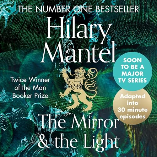 Cover of The Mirror and the Light: An Adaptation in 30 Minute Episodes