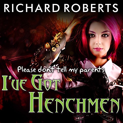 Cover of Please Don't Tell My Parents I've Got Henchmen