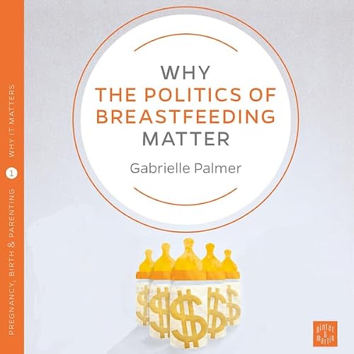 Cover of Why the Politics of Breastfeeding Matter