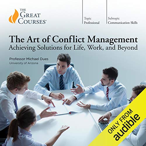 Cover of The Art of Conflict Management: Achieving Solutions for Life, Work, and Beyond