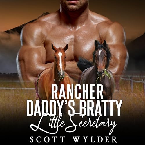 Cover of Rancher Daddy's Bratty Little Secretary: An Age Play, DDlg, Instalove, Standalone, Romance