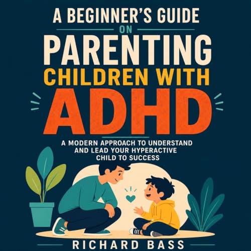 Cover of A Beginner's Guide on Parenting Children with ADHD