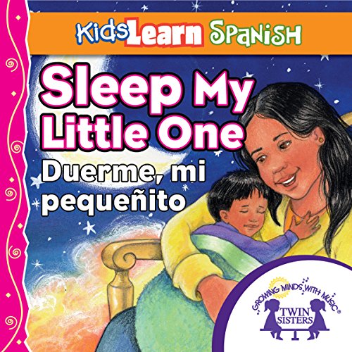 Cover of Kids Learn Spanish: Sleep, My Little One (Bedtime Story)