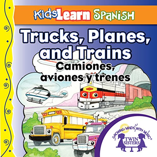 Cover of Kids Learn Spanish: Trucks, Planes and Trains (Transportation)