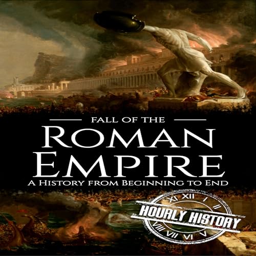 Cover of Fall of the Roman Empire: A History from Beginning to End