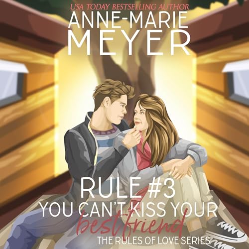 Cover of Rule #3: You Can't Kiss Your Best Friend (The Rules of Love)
