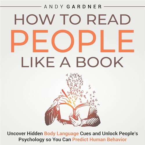 Cover of How to Read People Like a Book: Uncover Hidden Body Language Cues and Unlock People’s Psychology So You Can Predict Human Behavior