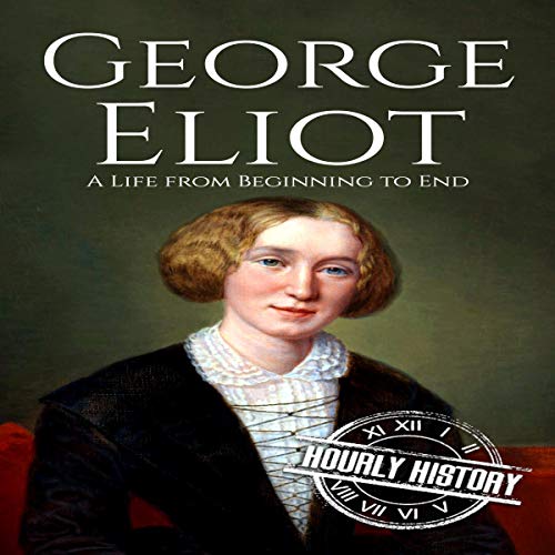 Cover of George Eliot: A Life from Beginning to End