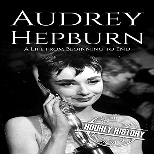 Cover of Audrey Hepburn: A Life from Beginning to End