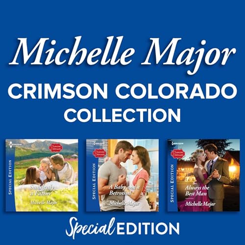 Cover of Crimson Colorado Books 1,3 and 4/Suddenly A Father/A Baby And A Betrothal/Always The Best Man