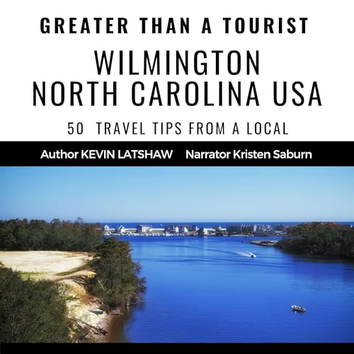 Cover of Greater than a Tourist: Wilmington North Carolina USA