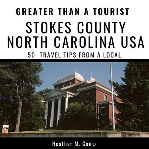 Cover of Greater Than a Tourist: Stokes County North Carolina USA