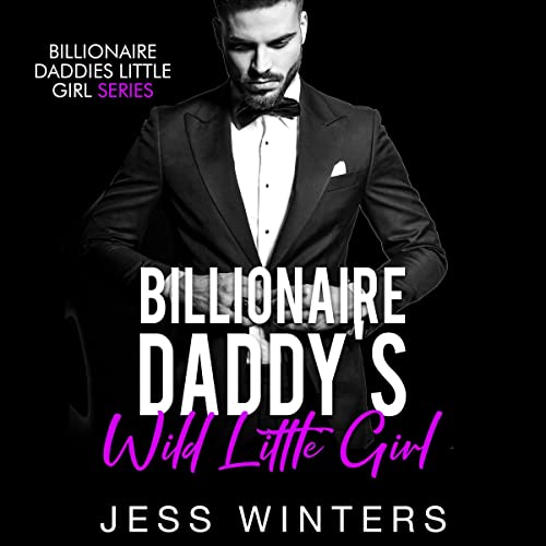 Cover of Billionaire Daddy’s Wild Little Girl