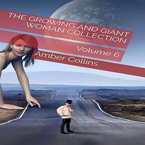 Cover of The Growing and Giant Woman Collection: Volume 6