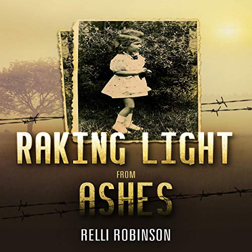 Cover of Raking Light From Ashes (A WW2 Jewish Girl's Holocaust Survival True Story)