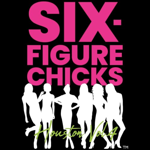 Cover of Six-Figure Chicks, Houston, Vol 3