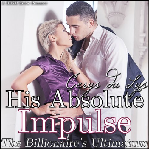 Cover of His Absolute Impulse: The Billionaire's Ultimatum