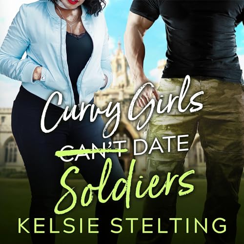 Cover of Curvy Girls Can't Date Soldiers