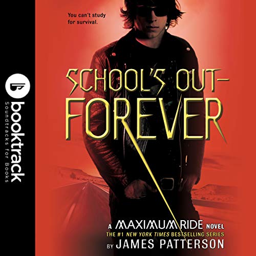 Cover of Maximum Ride: School's Out Forever: Booktrack Edition