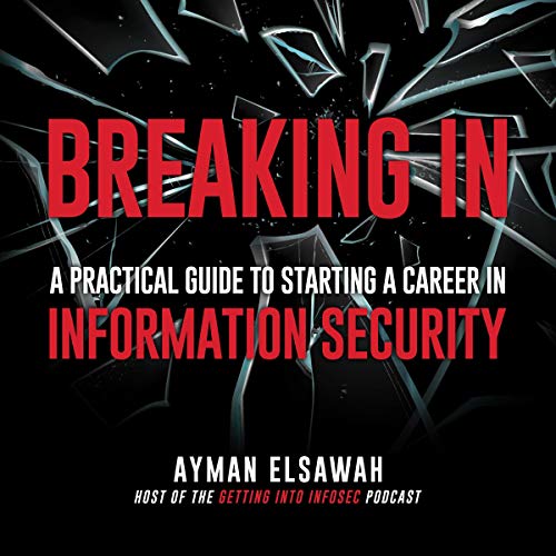 Cover of Breaking In: A Practical Guide to Starting a Career in Information Security