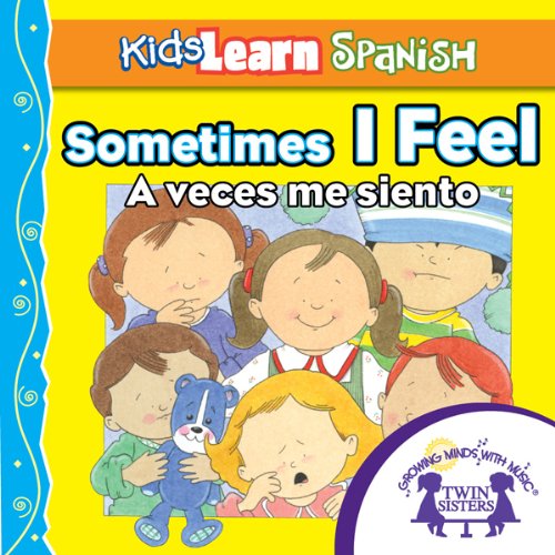 Cover of Kids Learn Spanish: Sometimes I Feel (Feelings)