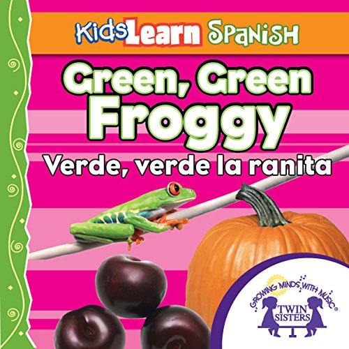 Cover of Kids Learn Spanish: Green, Green Froggy (Colors)