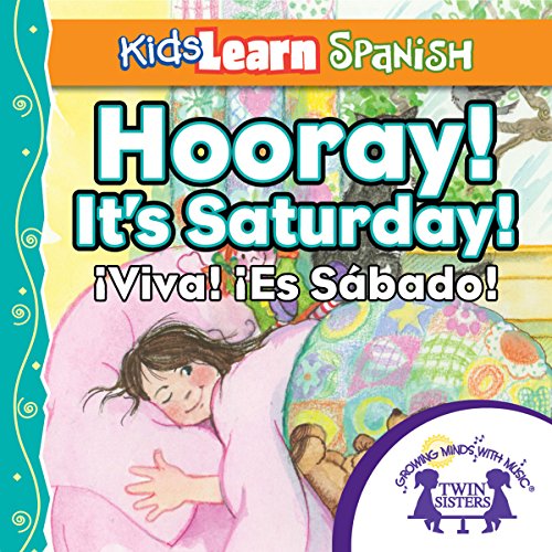 Cover of Kids Learn Spanish: Hooray! It's Saturday (Days of the Week)
