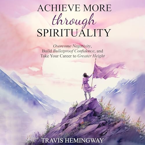 Cover of Achieve More Through Spirituality