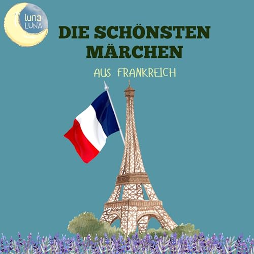 Cover of Die schönsten Märchen aus Frankreich - 25 wunderbare französische Geschichten!
