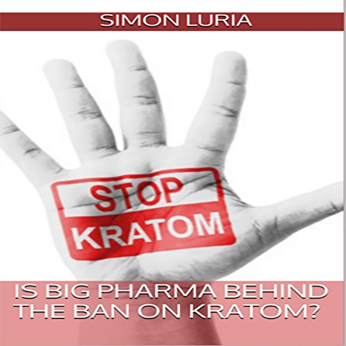 Cover of Is Big Pharma Behind the Ban on Kratom?