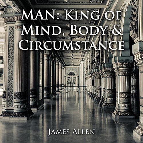 Cover of Man: King of Mind, Body & Circumstance