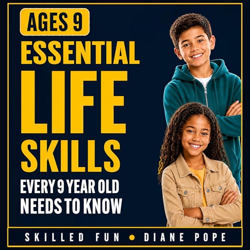 Cover of Essential Life Skills Every 9 Year Old Needs to Know