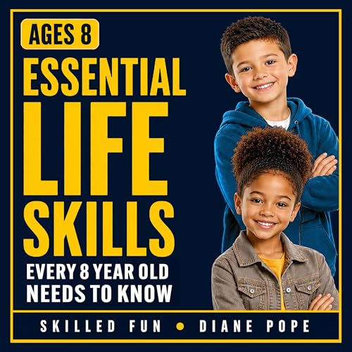 Cover of Essential Life Skills Every 8 Year Old Needs to Know