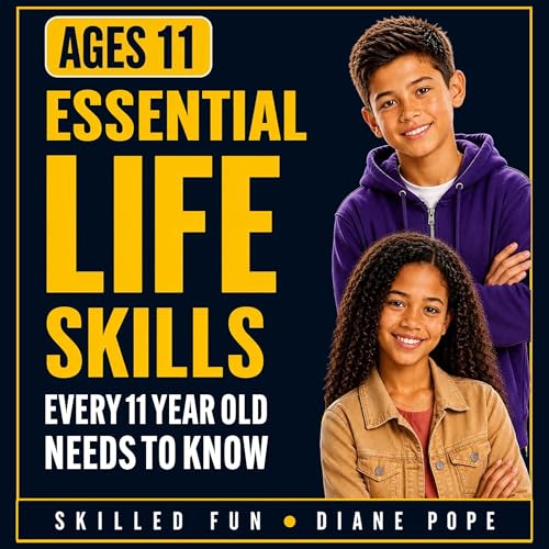 Cover of Essential Life Skills Every 11 Year Old Needs to Know