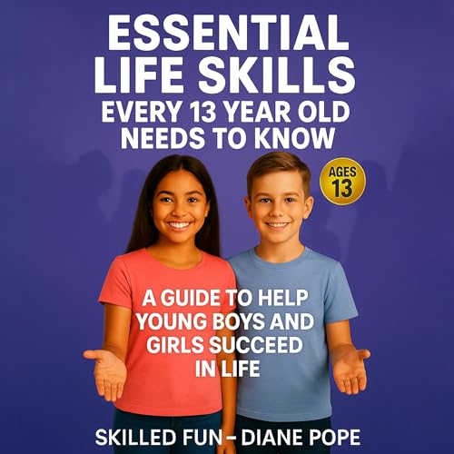 Cover of Essential Life Skills Every 13 Year Old Needs to Know
