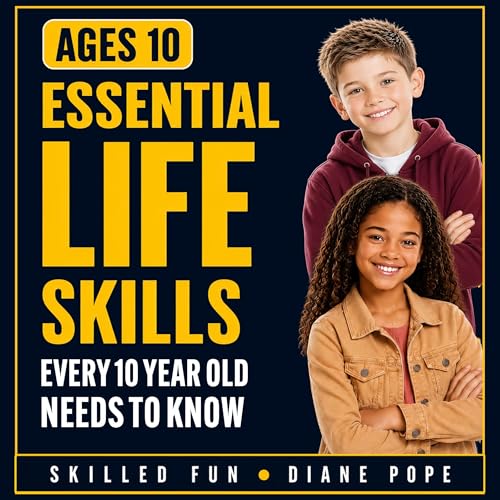 Cover of Essential Life Skills Every 10 Year Old Needs to Know