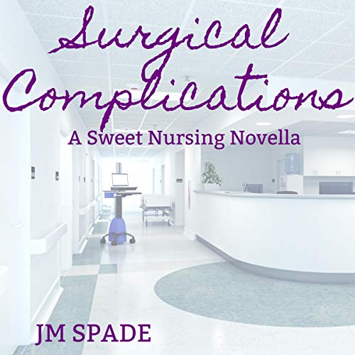 Cover of Surgical Complications: A Sweet Nursing Novella