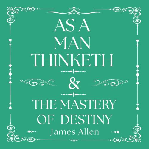 Cover of As a Man Thinketh and The Mastery of Destiny