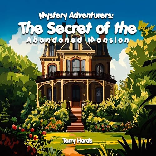 Cover of Mystery Adventurers: The Secret of the Abandoned Mansion