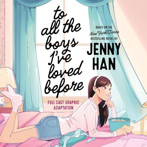 Cover of To All the Boys I've Loved Before: Full Cast Graphic Adaptation