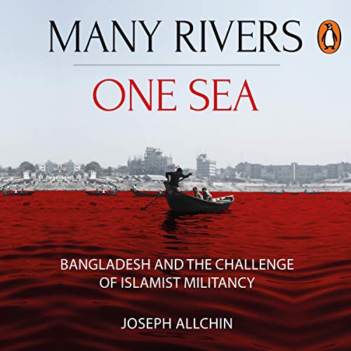 Cover of Many Rivers, One Sea: Bangladesh and the Challenge of Islamist Militancy