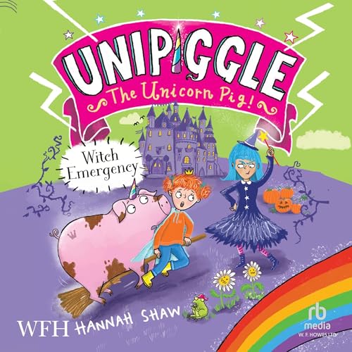 Cover of Witch Emergency: Unipiggle the Unicorn Book 4