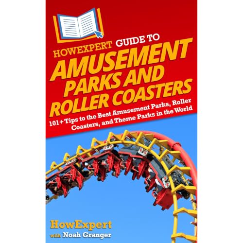 Cover of HowExpert Guide to Amusement Parks and Roller Coasters