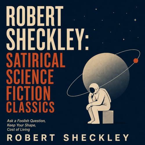 Cover of Robert Sheckley: Satirical Science Fiction Classics