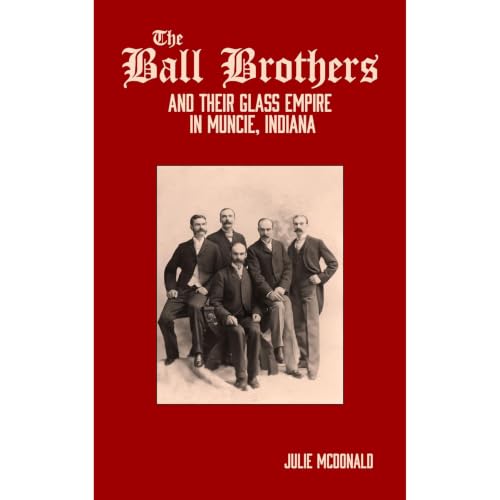 Cover of The Ball Brothers and Their Glass Empire in Muncie, Indiana