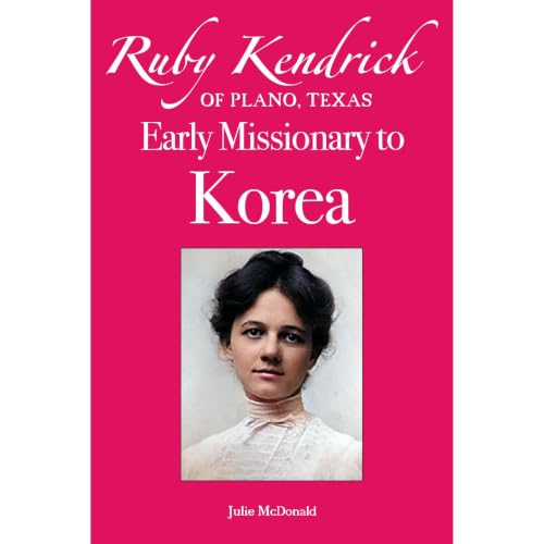 Cover of Ruby Kendrick of Plano, Texas: Early Missionary to Korea