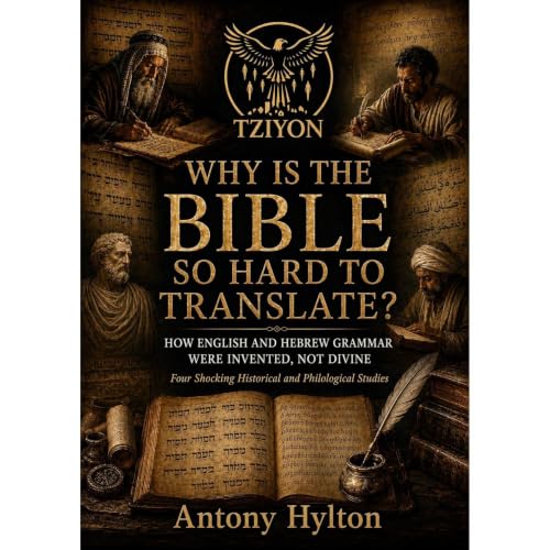 Cover of WHY IS THE BIBLE SO HARD TO TRANSLATE? HOW ENGLISH AND HEBREW GRAMMAR WERE INVENTED, NOT DIVINE