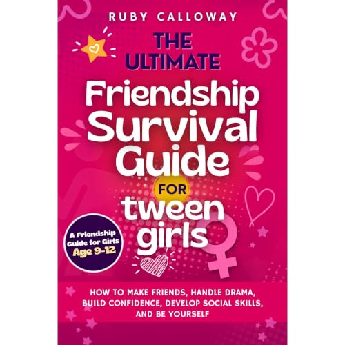 Cover of The Ultimate Friendship Survival Guide for Tween Girls